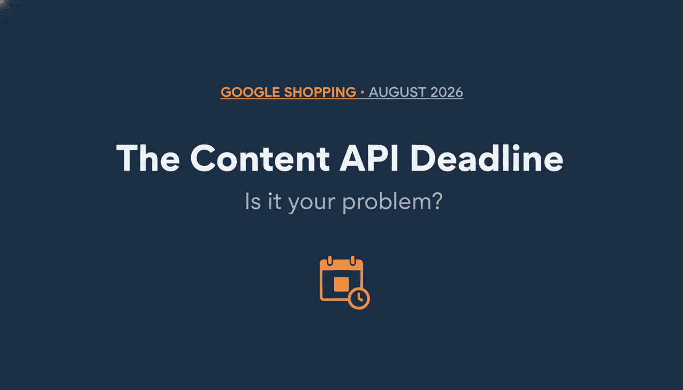 The Content API for Shopping Shuts Down August 18: How to Know in 5 Minutes If It's Your Problem